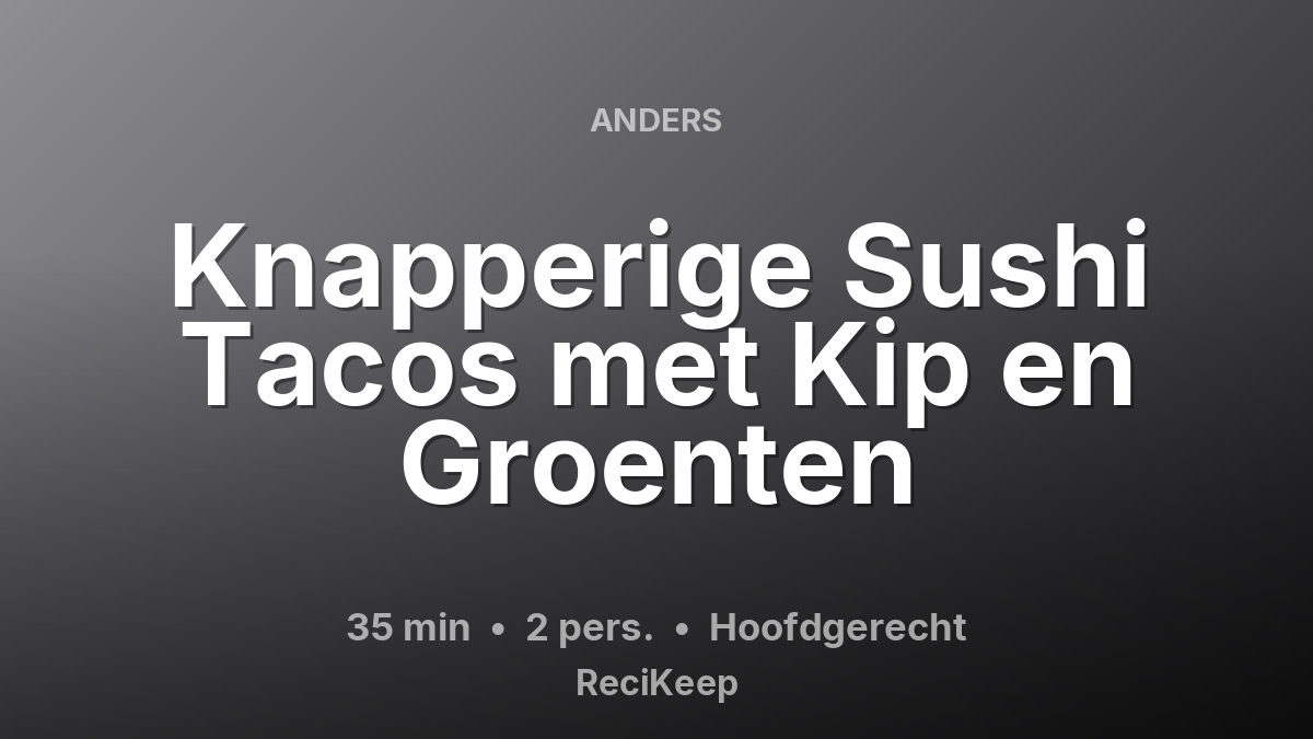 Receptkaart Knapperige Sushi Tacos met Kip en Groenten – Hoofdgerecht