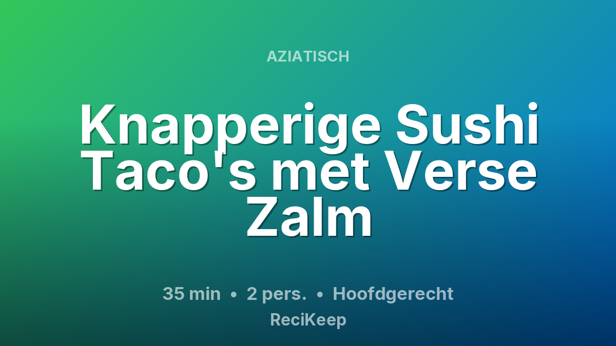 Receptkaart Knapperige Sushi Taco's met Verse Zalm – Hoofdgerecht