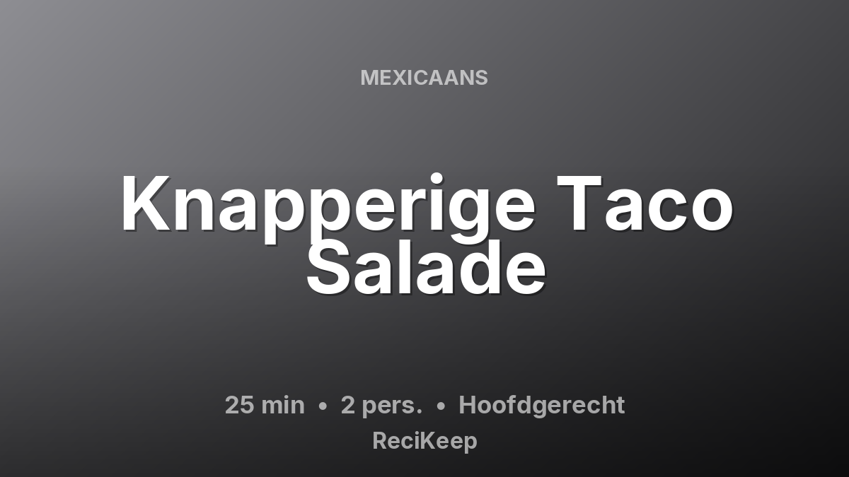 Receptkaart Knapperige Taco Salade – Hoofdgerecht