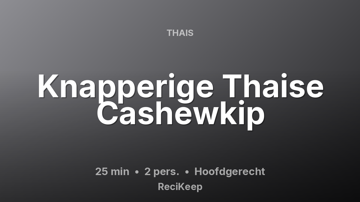 Receptkaart Knapperige Thaise Cashewkip – Hoofdgerecht