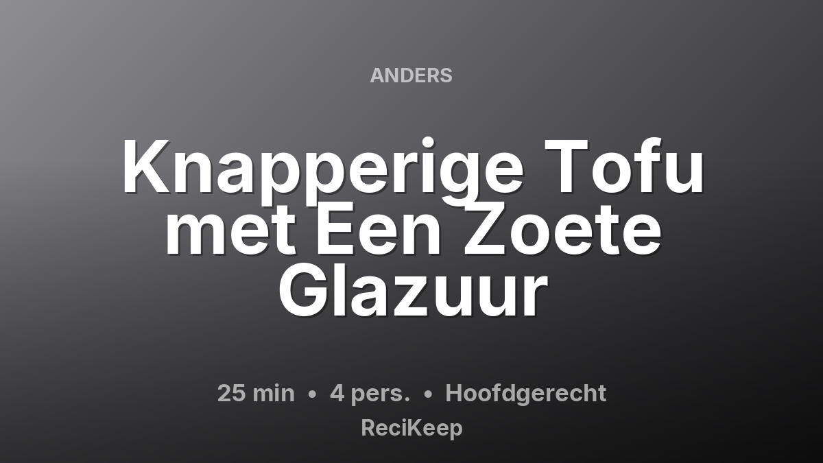 Receptkaart Knapperige Tofu met Een Zoete Glazuur – Hoofdgerecht