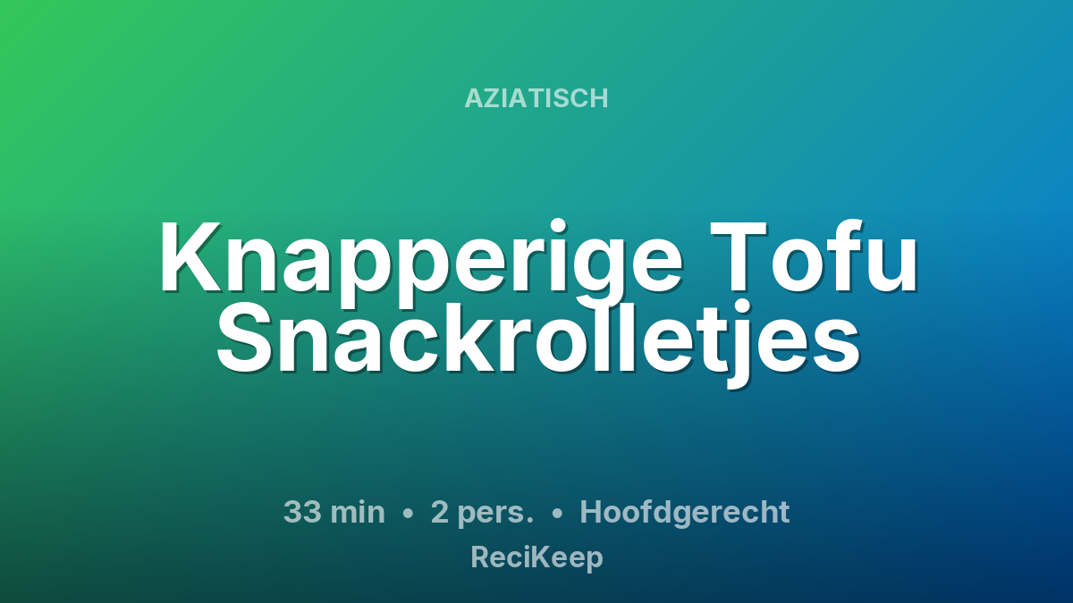 Receptkaart Knapperige Tofu Snackrolletjes – Hoofdgerecht
