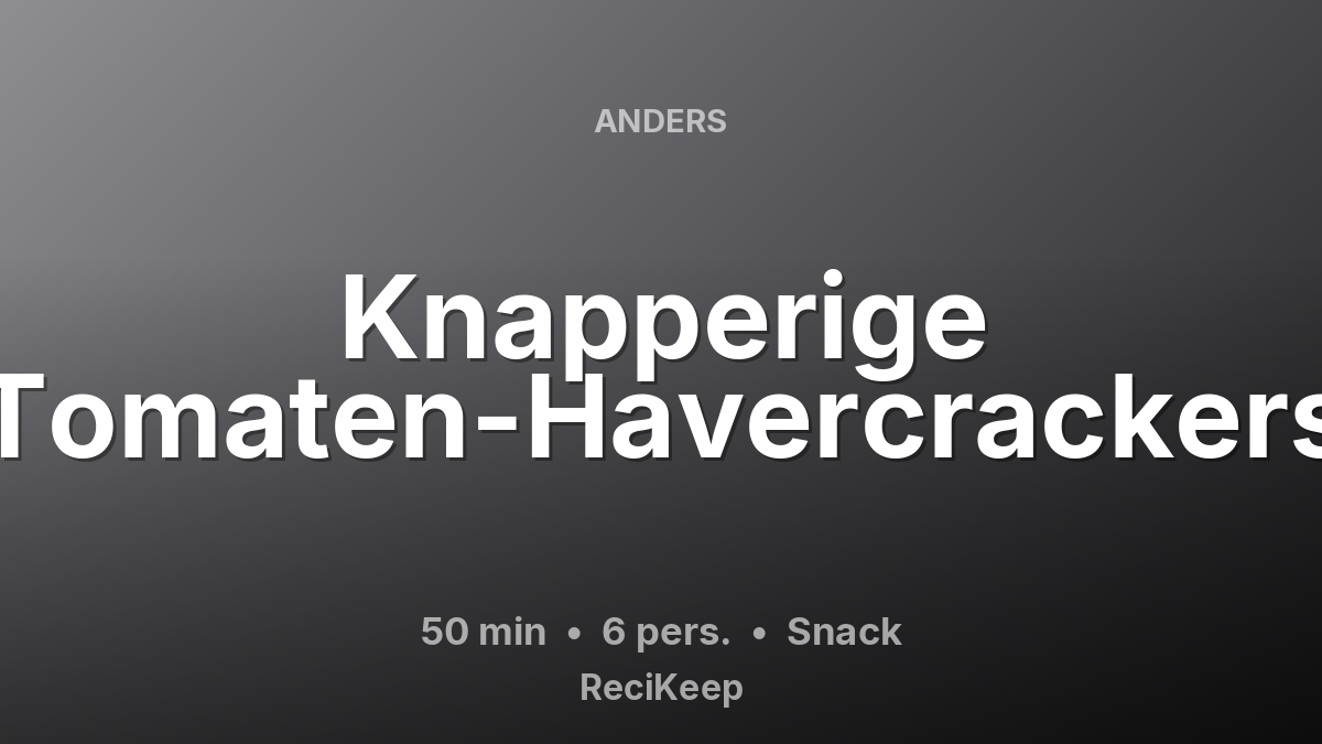 Receptkaart Knapperige Tomaten-Havercrackers – Snack