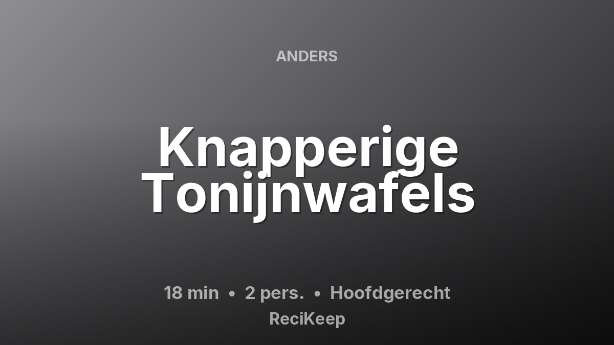 Receptkaart Knapperige Tonijnwafels – Hoofdgerecht