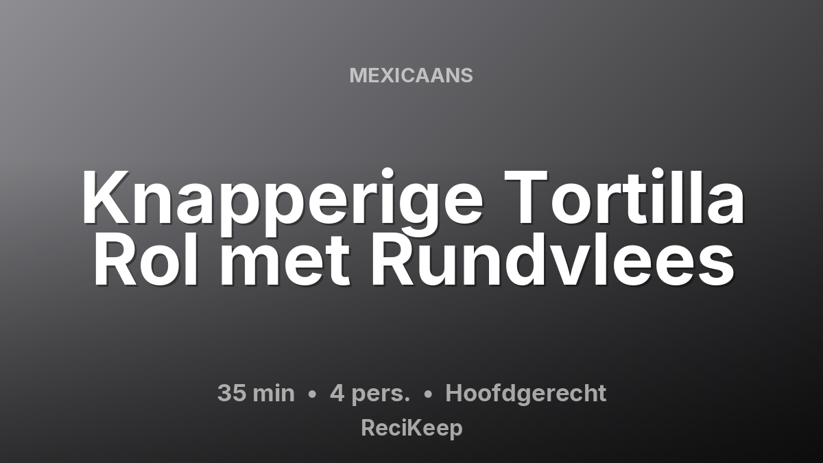 Receptkaart Knapperige Tortilla Rol met Rundvlees – Hoofdgerecht