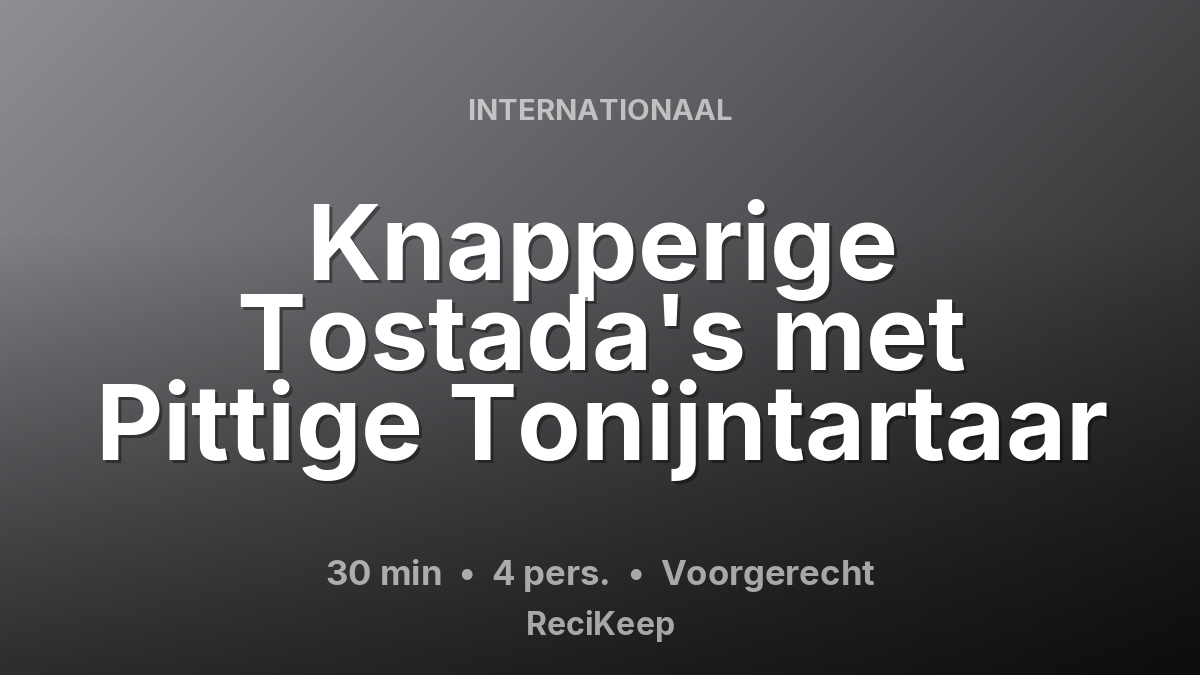 Receptkaart Knapperige Tostada's met Pittige Tonijntartaar – Voorgerecht