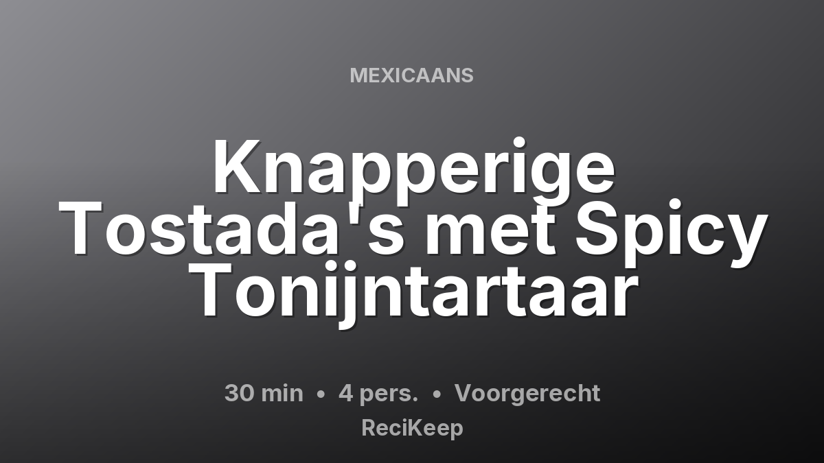 Receptkaart Knapperige Tostada's met Spicy Tonijntartaar – Voorgerecht