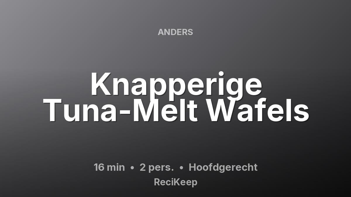 Receptkaart Knapperige Tuna-Melt Wafels – Hoofdgerecht