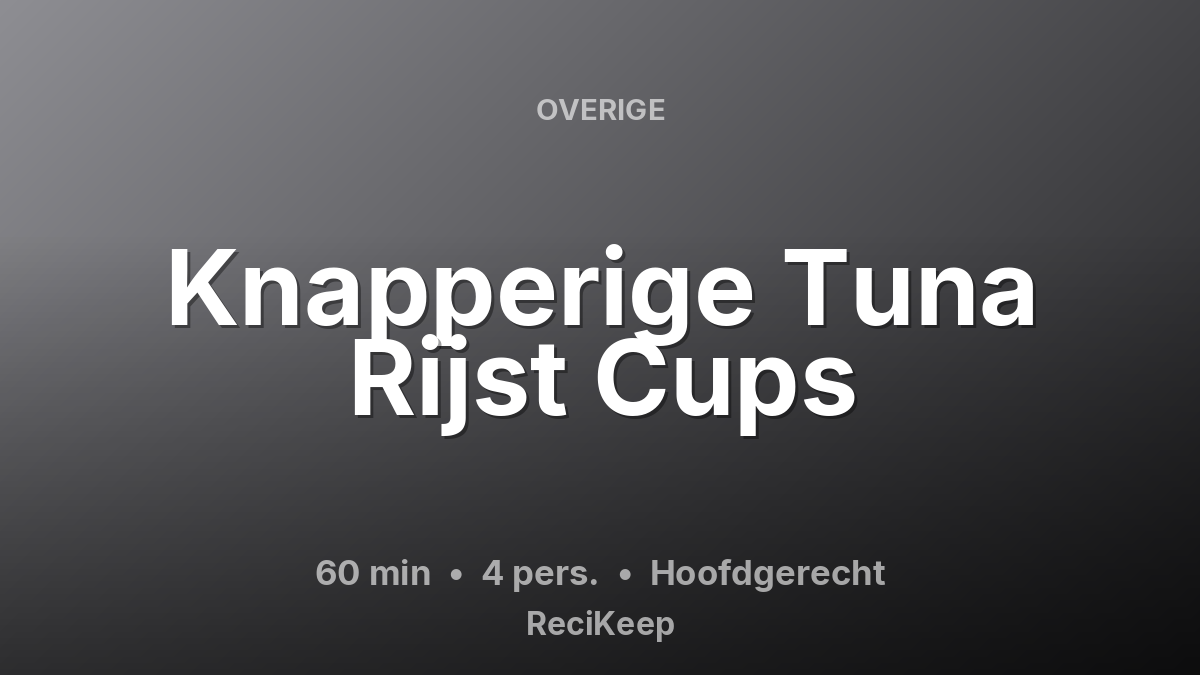 Receptkaart Knapperige Tuna Rijst Cups – Hoofdgerecht