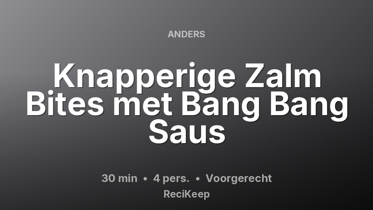 Receptkaart Knapperige Zalm Bites met Bang Bang Saus – Voorgerecht