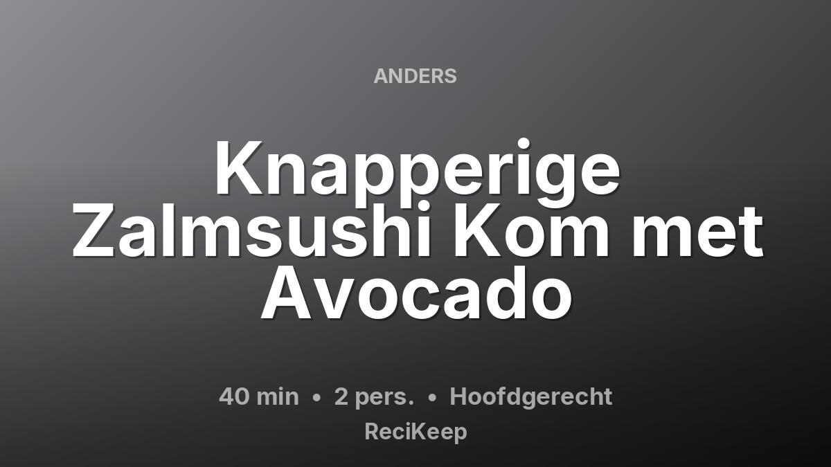 Receptkaart Knapperige Zalmsushi Kom met Avocado – Hoofdgerecht