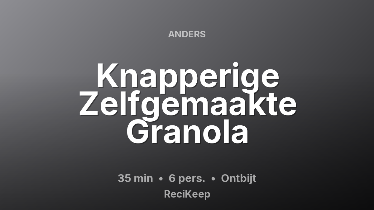 Receptkaart Knapperige Zelfgemaakte Granola – Ontbijt