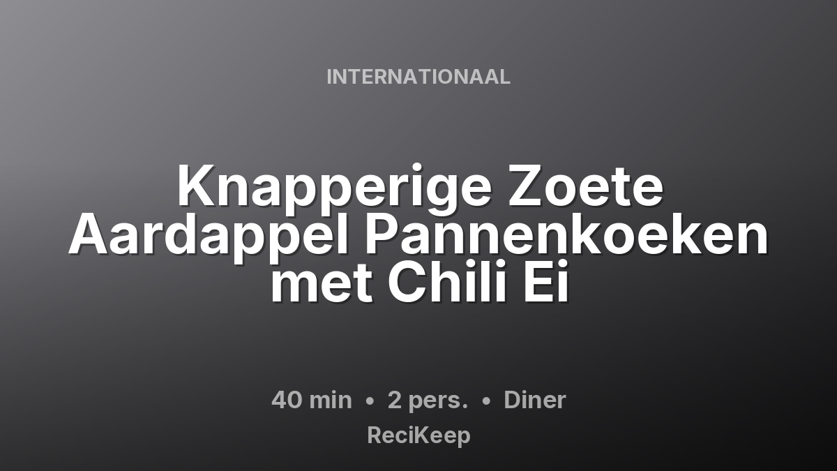 Receptkaart Knapperige Zoete Aardappel Pannenkoeken met Chili Ei – Diner