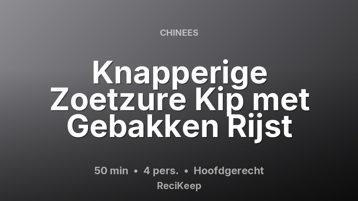 Receptkaart Knapperige Zoetzure Kip met Gebakken Rijst – Hoofdgerecht