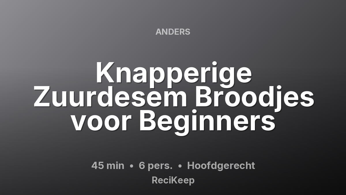 Receptkaart Knapperige Zuurdesem Broodjes voor Beginners – Hoofdgerecht