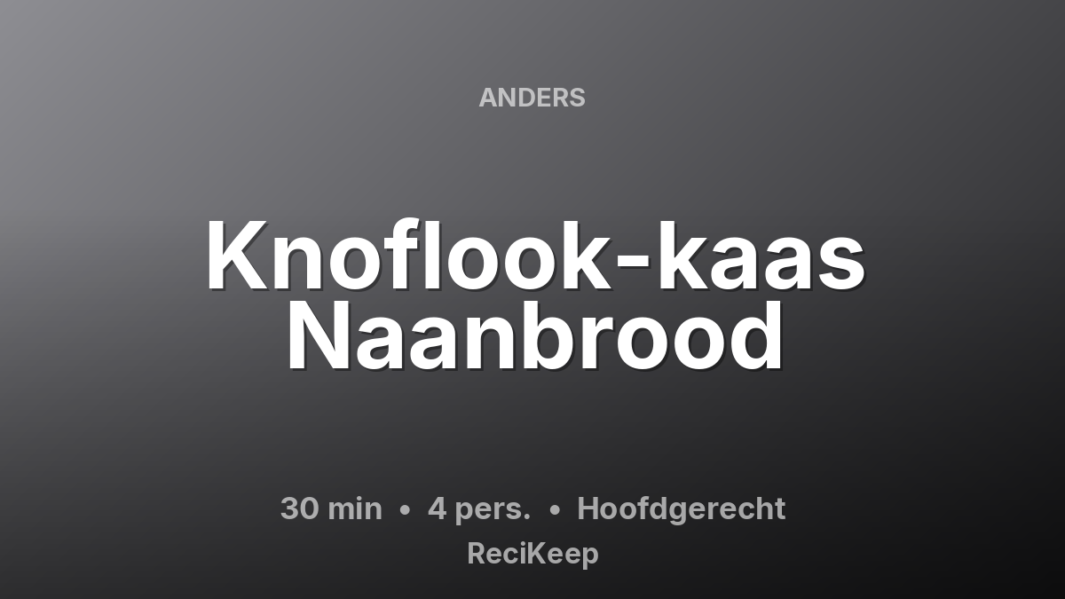 Receptkaart Knoflook-kaas Naanbrood – Hoofdgerecht