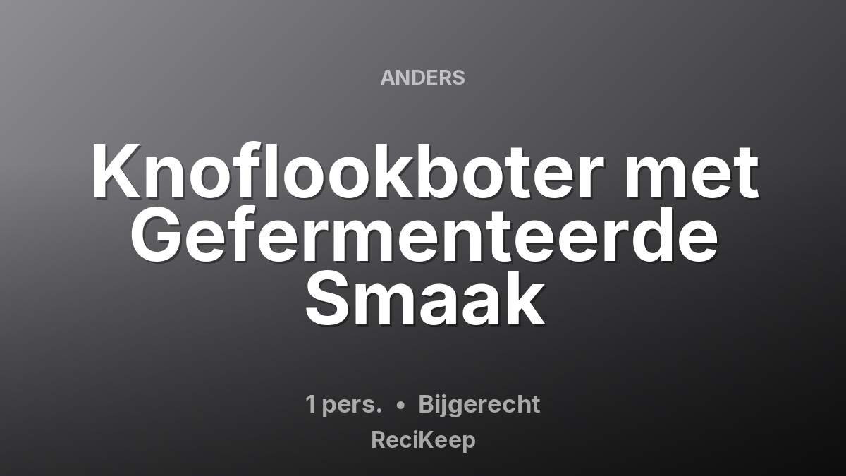Receptkaart Knoflookboter met Gefermenteerde Smaak – Bijgerecht