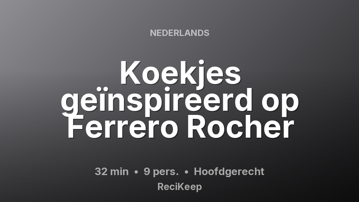 Receptkaart Koekjes geïnspireerd op Ferrero Rocher – Hoofdgerecht