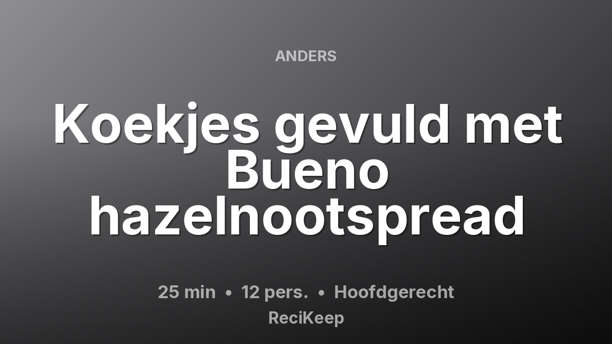 Receptkaart Koekjes gevuld met Bueno hazelnootspread – Hoofdgerecht
