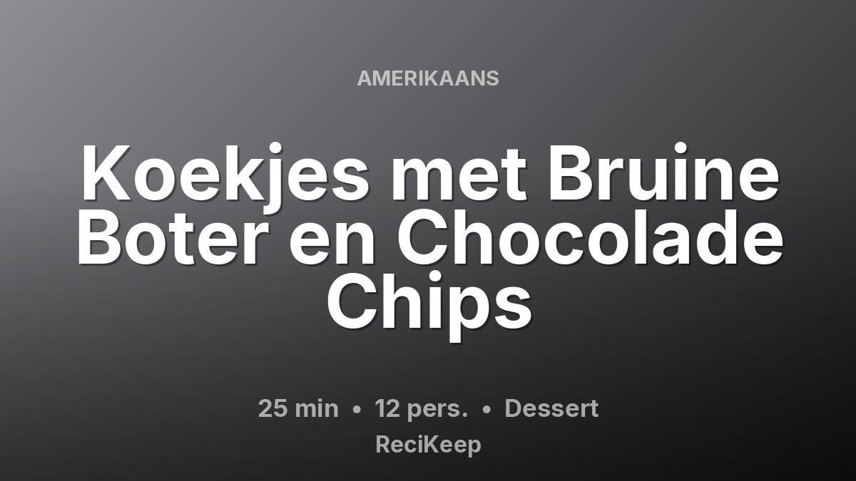 Receptkaart Koekjes met Bruine Boter en Chocolade Chips – Dessert