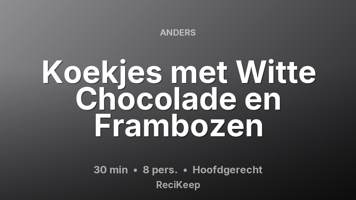 Receptkaart Koekjes met Witte Chocolade en Frambozen – Hoofdgerecht