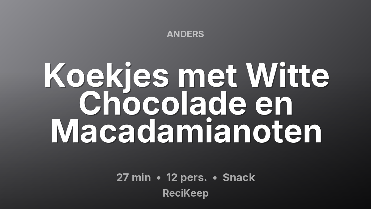 Receptkaart Koekjes met Witte Chocolade en Macadamianoten – Snack