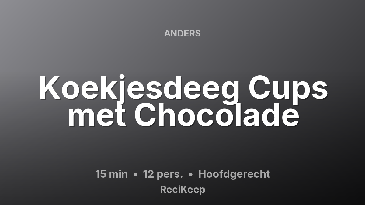 Receptkaart Koekjesdeeg Cups met Chocolade – Hoofdgerecht