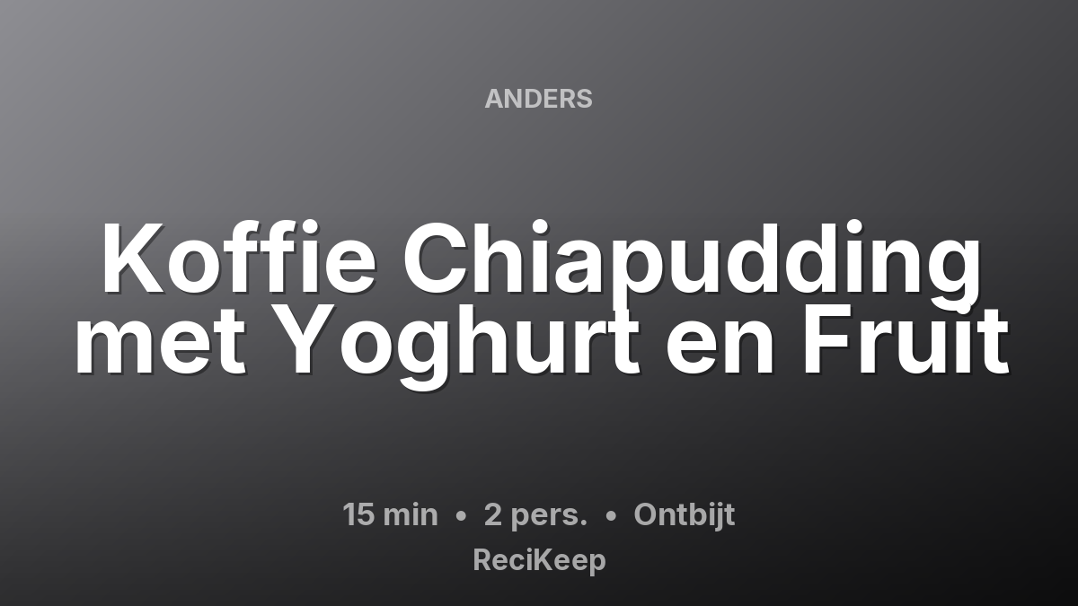 Receptkaart Koffie Chiapudding met Yoghurt en Fruit – Ontbijt