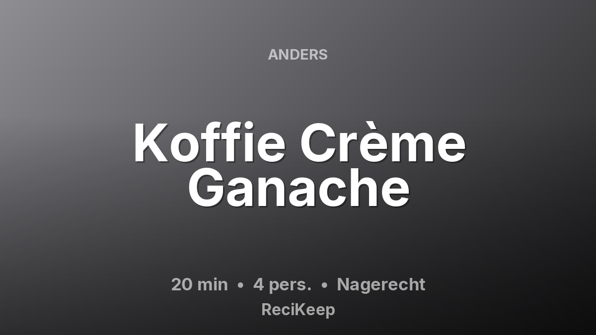 Receptkaart Koffie Crème Ganache – Nagerecht