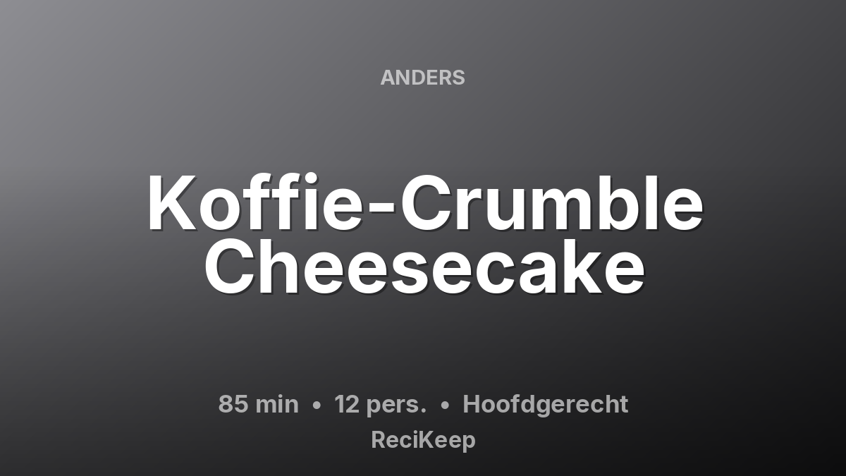 Receptkaart Koffie-Crumble Cheesecake – Hoofdgerecht