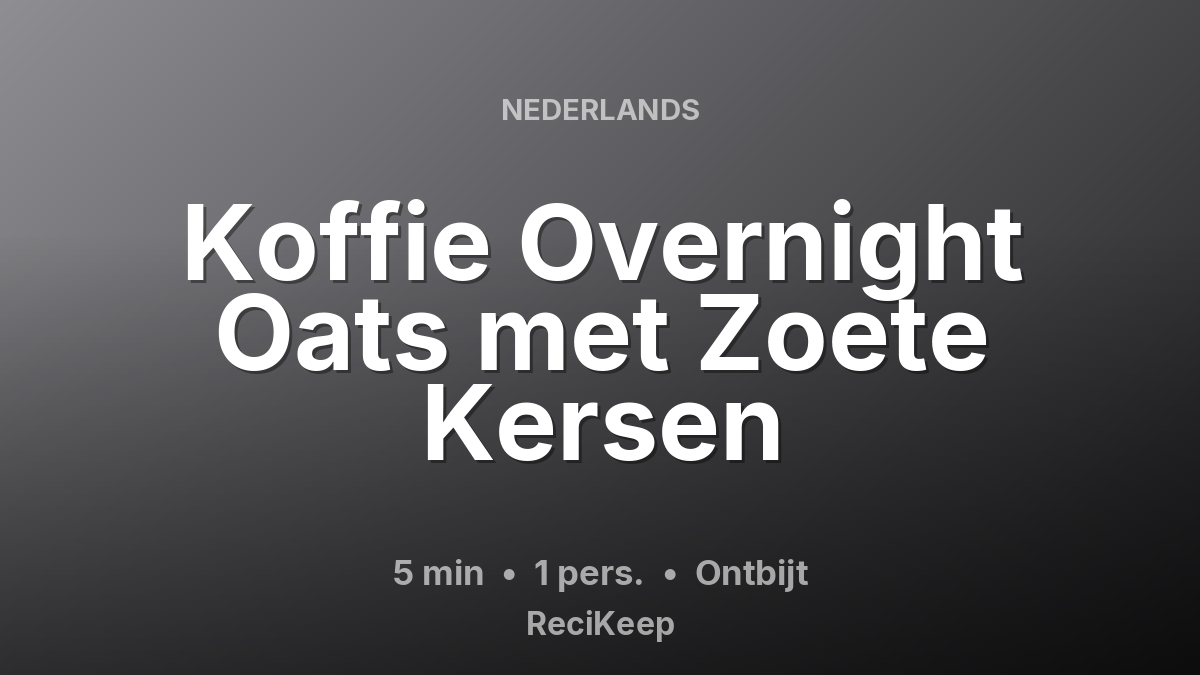 Receptkaart Koffie Overnight Oats met Zoete Kersen – Ontbijt