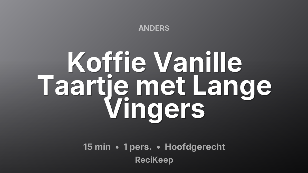 Receptkaart Koffie Vanille Taartje met Lange Vingers – Hoofdgerecht