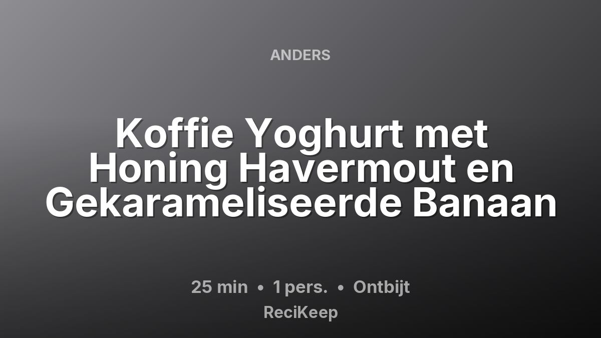 Receptkaart Koffie Yoghurt met Honing Havermout en Gekarameliseerde Banaan – Ontbijt