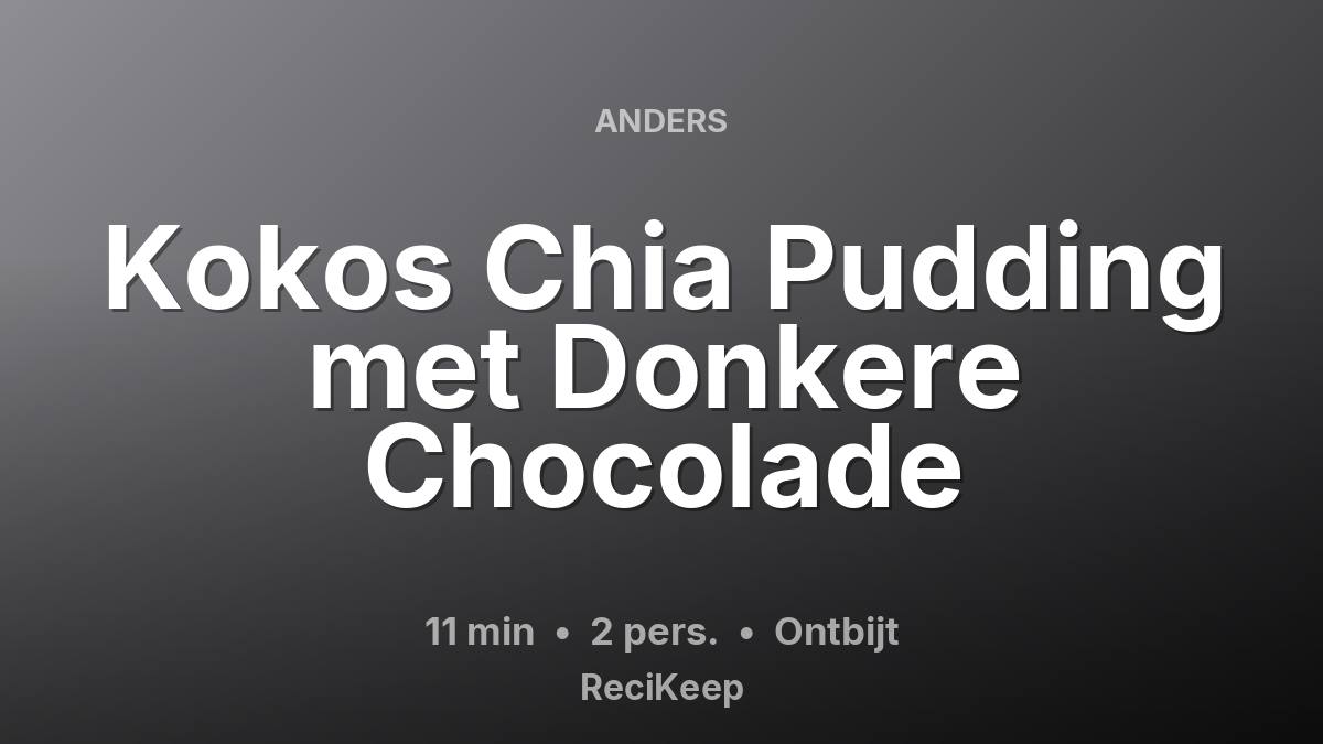 Receptkaart Kokos Chia Pudding met Donkere Chocolade – Ontbijt