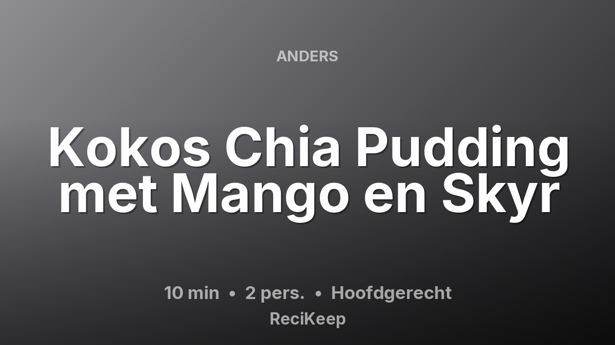 Receptkaart Kokos Chia Pudding met Mango en Skyr – Hoofdgerecht