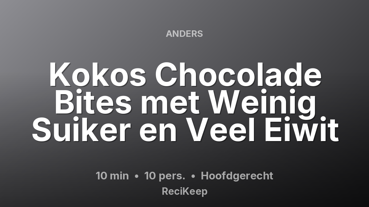 Receptkaart Kokos Chocolade Bites met Weinig Suiker en Veel Eiwit – Hoofdgerecht