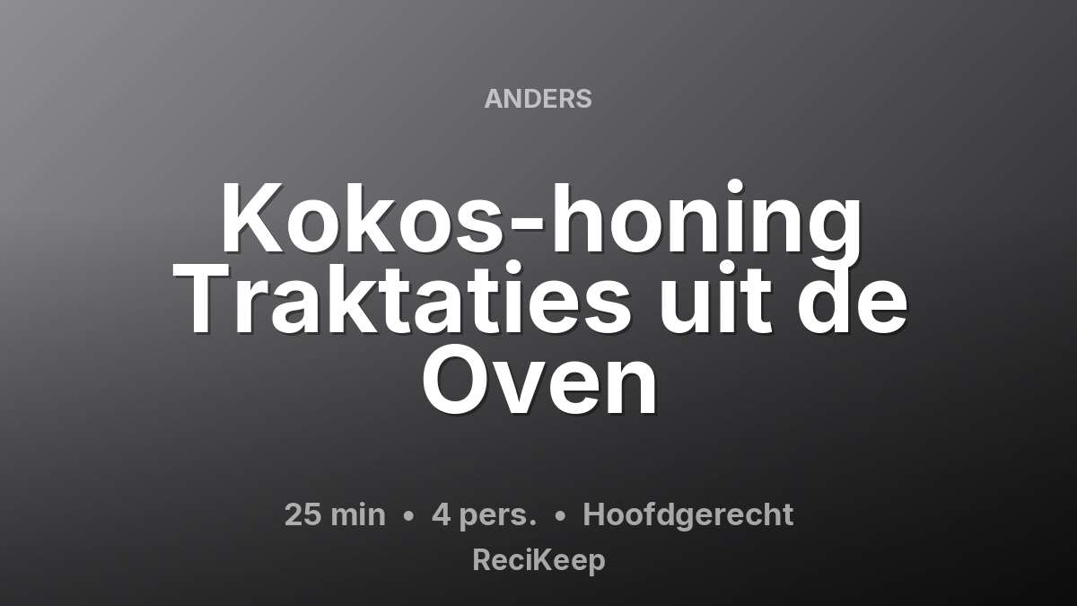 Receptkaart Kokos-honing Traktaties uit de Oven – Hoofdgerecht
