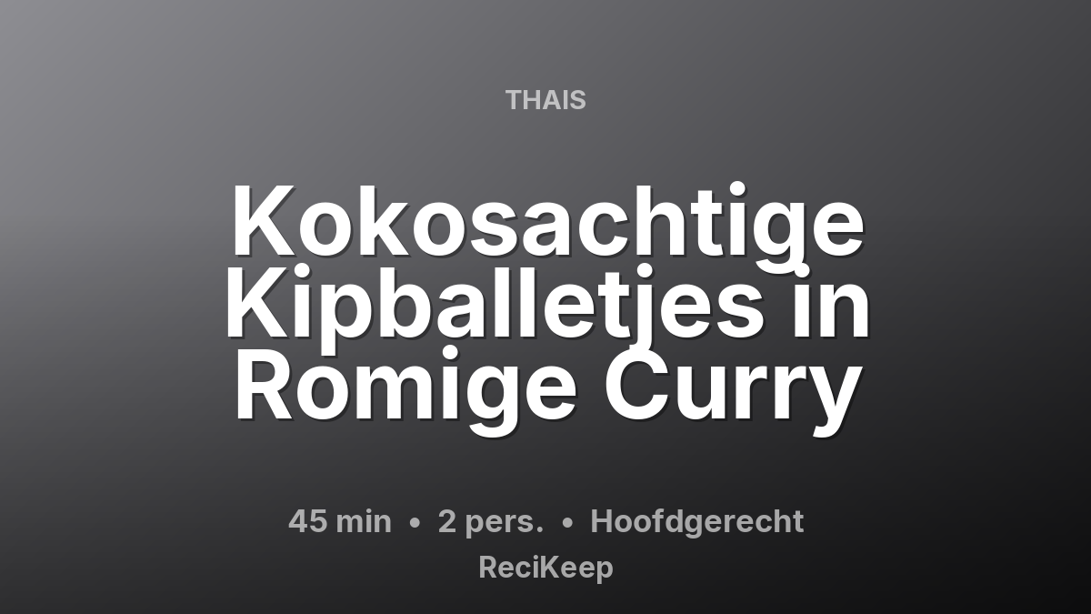 Receptkaart Kokosachtige Kipballetjes in Romige Curry – Hoofdgerecht