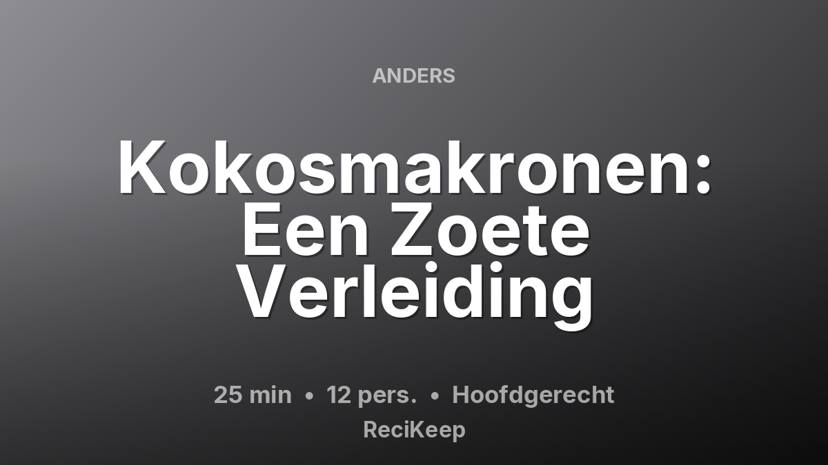 Receptkaart Kokosmakronen: Een Zoete Verleiding – Hoofdgerecht