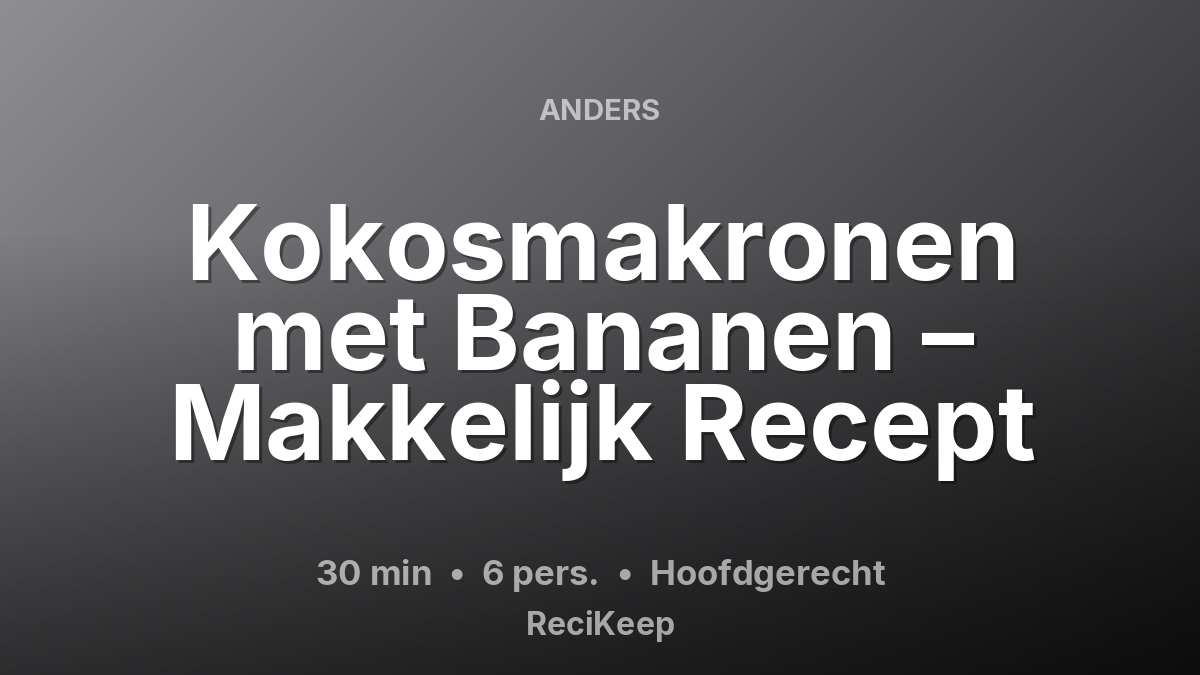 Receptkaart Kokosmakronen met Bananen – Makkelijk Recept – Hoofdgerecht