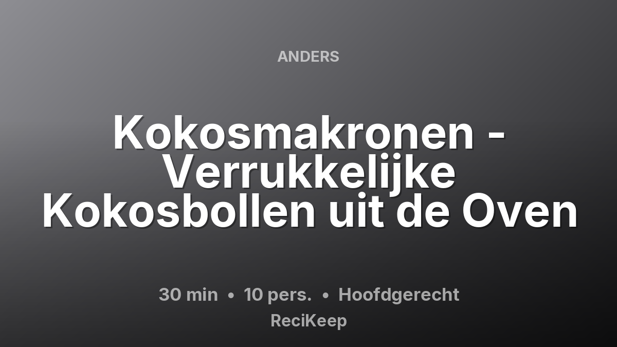 Receptkaart Kokosmakronen - Verrukkelijke Kokosbollen uit de Oven – Hoofdgerecht