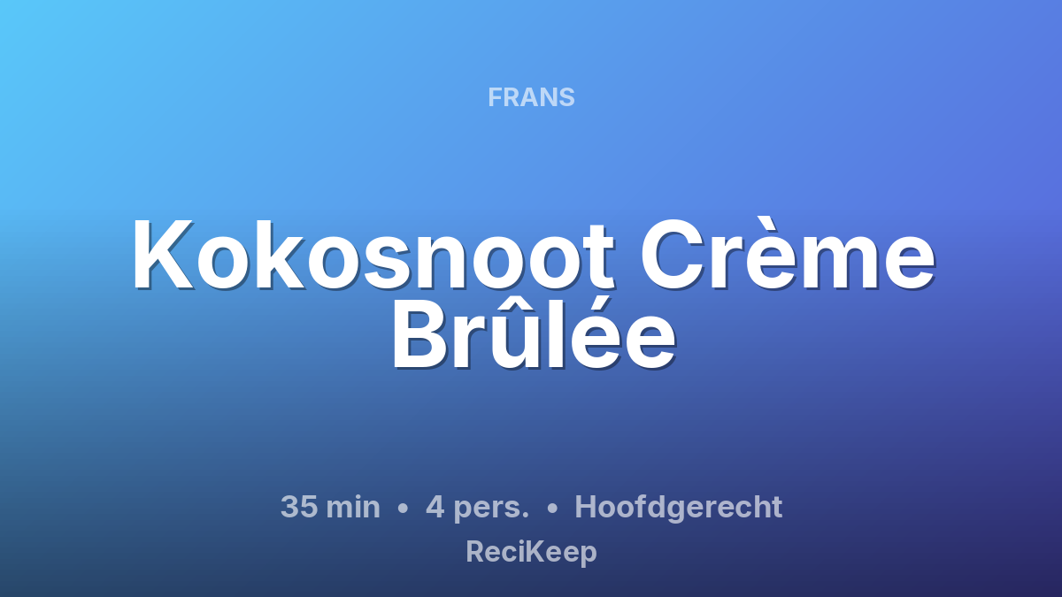 Receptkaart Kokosnoot Crème Brûlée – Hoofdgerecht