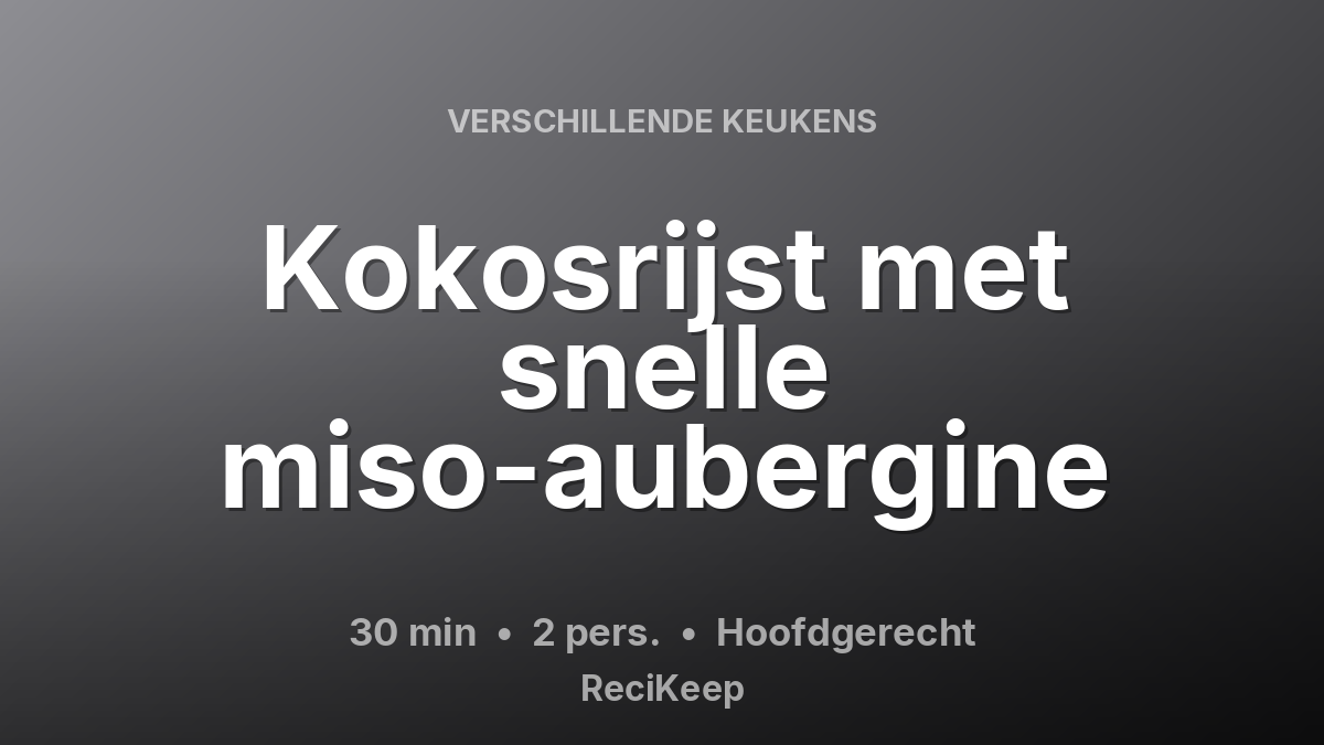 Receptkaart Kokosrijst met snelle miso-aubergine – Hoofdgerecht