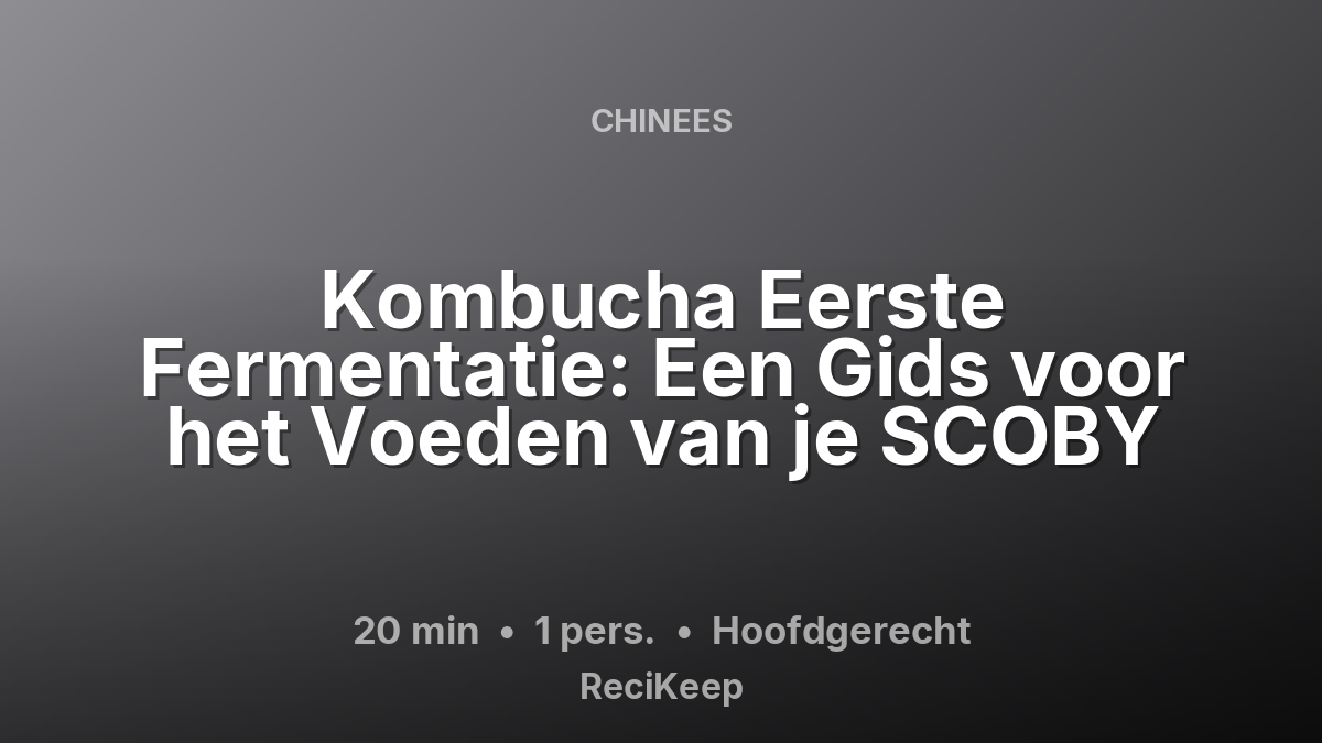 Receptkaart Kombucha Eerste Fermentatie: Een Gids voor het Voeden van je SCOBY – Hoofdgerecht