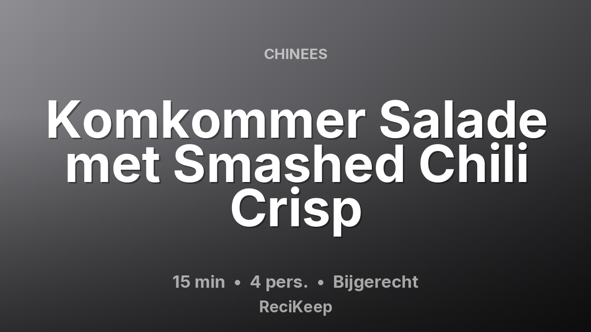 Receptkaart Komkommer Salade met Smashed Chili Crisp – Bijgerecht