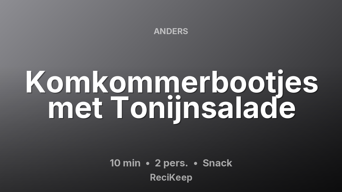 Receptkaart Komkommerbootjes met Tonijnsalade – Snack