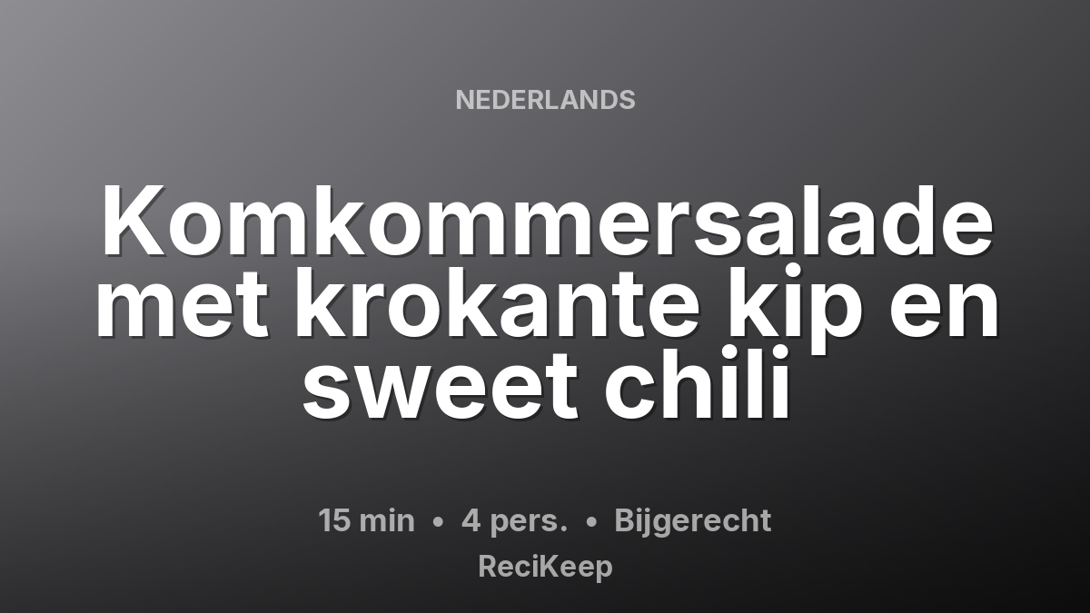 Receptkaart Komkommersalade met krokante kip en sweet chili – Bijgerecht