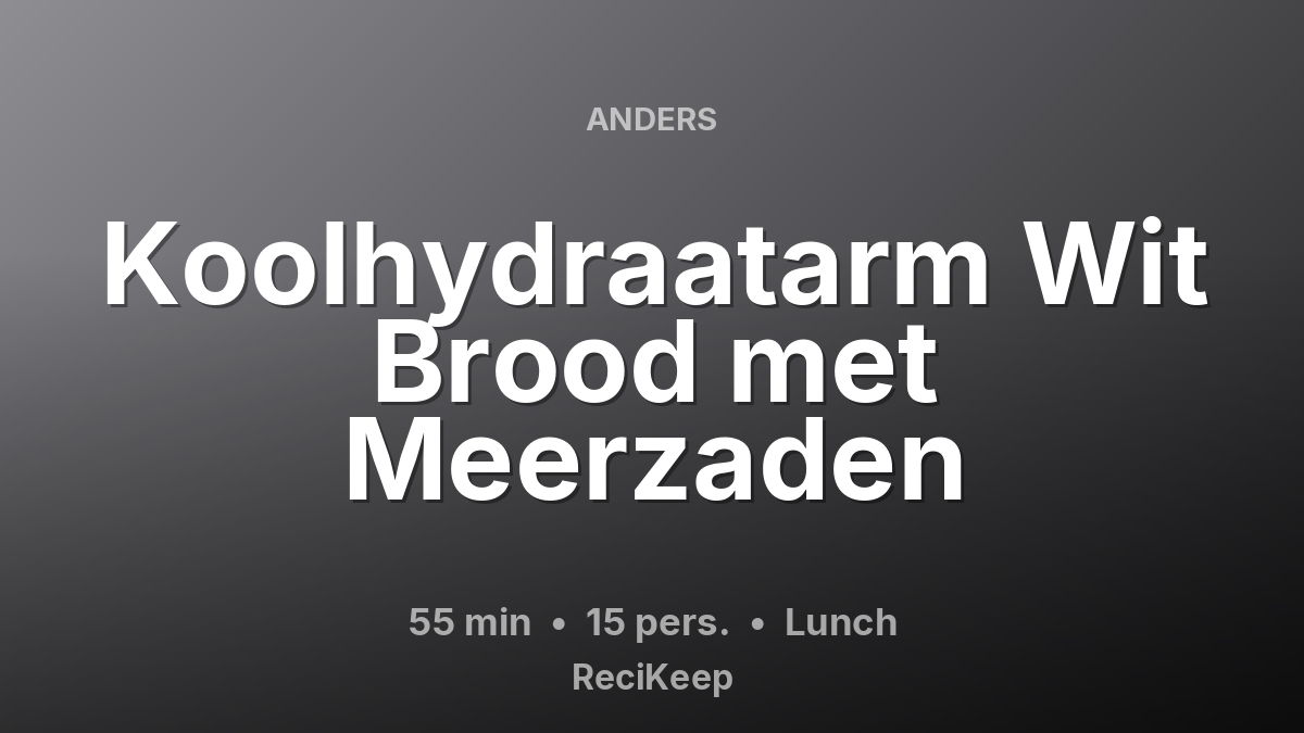 Receptkaart Koolhydraatarm Wit Brood met Meerzaden – Lunch