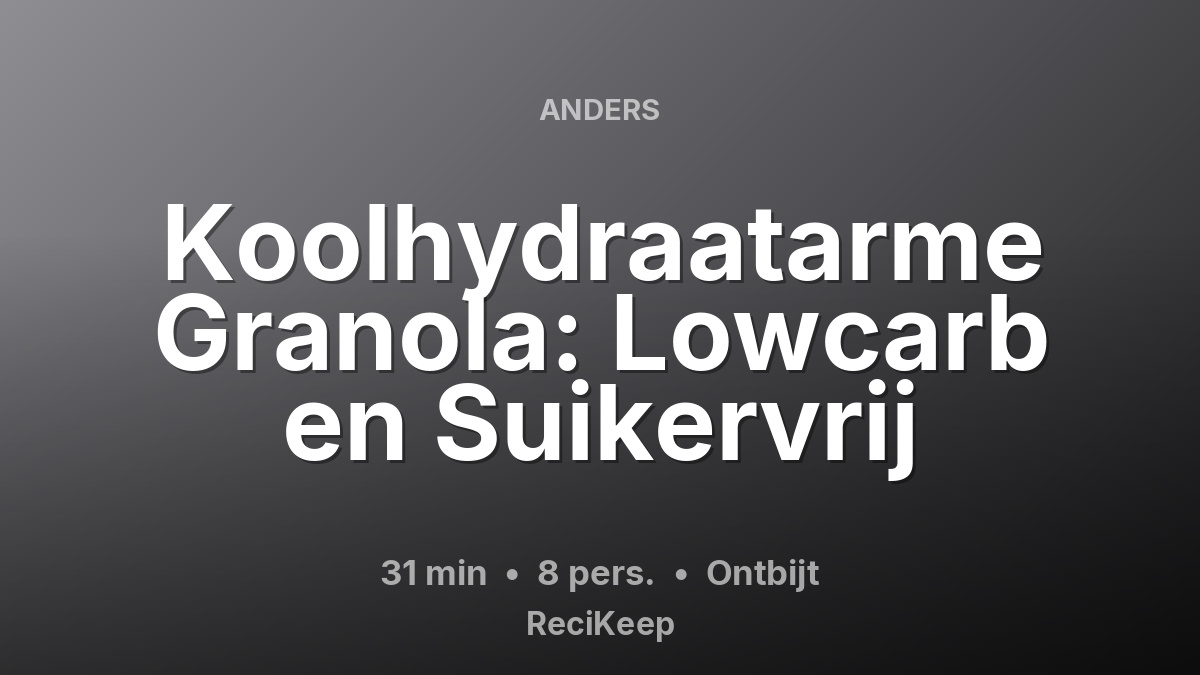 Receptkaart Koolhydraatarme Granola: Lowcarb en Suikervrij – Ontbijt