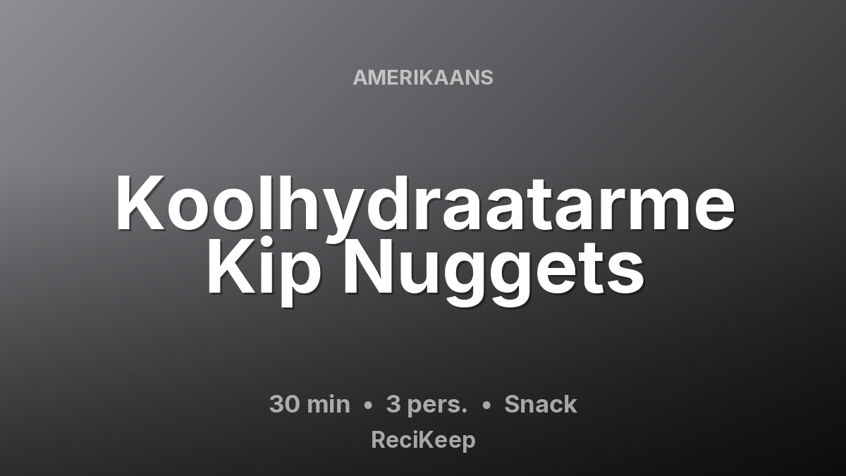 Receptkaart Koolhydraatarme Kip Nuggets – Snack